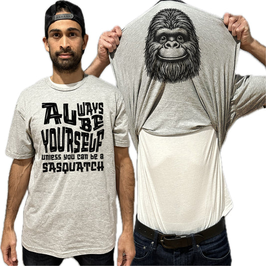 Always Be Yourself Unless You Can Be A Sasquatch Flip Shirt - Funny Bigfoot Face Flip Tee T-Shirt