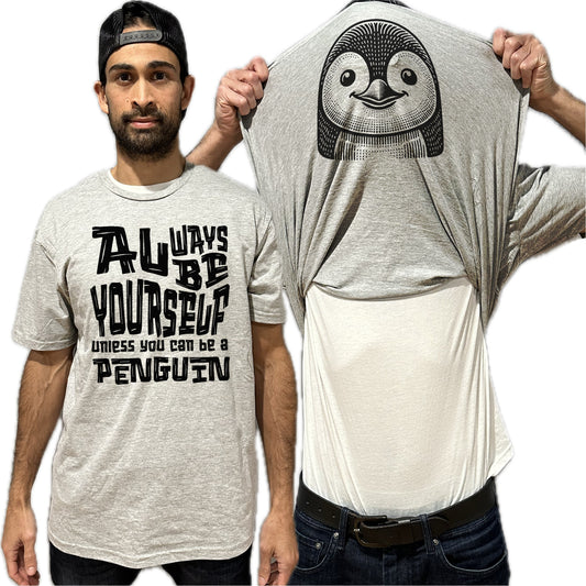 Always Be Yourself Unless You Can Be A Penguin Flip Shirt - Funny Penguin Face Flip Tee T-Shirt