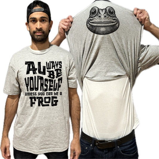 Always Be Yourself Unless You Can Be A Frog Flip Shirt - Funny Animal Face Flip Tee T-Shirt