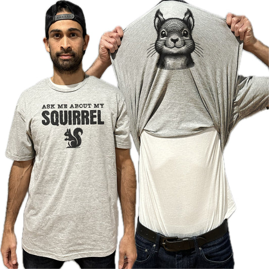 Ask Me About My Squirrel Flip Shirt - Funny Squirrel T-Shirt - Adult and Youth Sizes